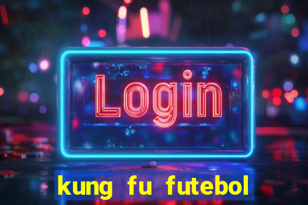 kung fu futebol clube online